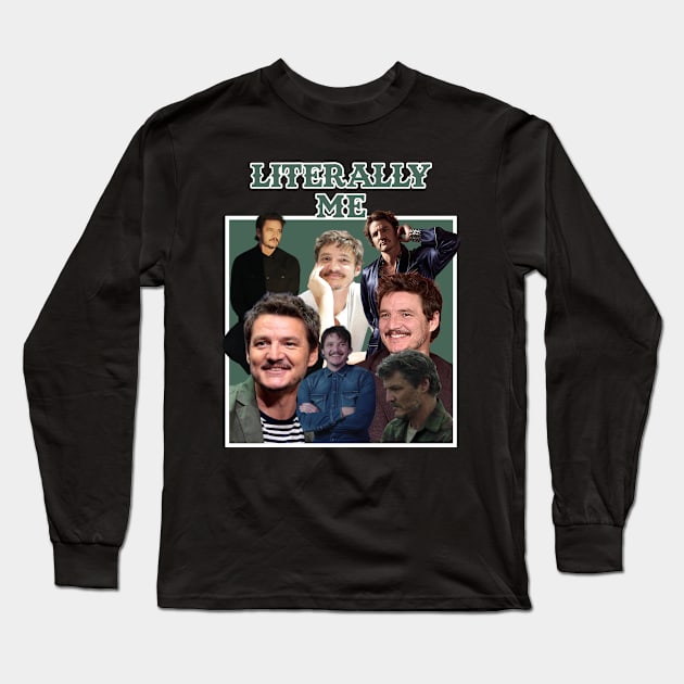 Literally Me (Pedro Pascal) Long Sleeve T-Shirt by Literally Me